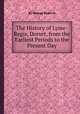 The History of Lyme-Regis, Dorset, from the Earliest Periods to the Present Day, By George Roberts 