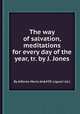 The way of salvation, meditations for every day of the year, tr. by J. Jones, By Alfonso Maria de' Liguori (st.) 