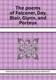 The poems of Falconer, Day, Blair, Glynn, and Porteus, By William Falconer, Thomas Day, Robert Blair, Robert Glynn, Beilby Porteus 