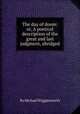 The day of doom: or, A poetical description of the great and last judgment, abridged, By Michael Wigglesworth 