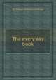 The every day book, By Samuel Griswold Goodrich 