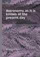 Astronomy, as it is known at the present day, By George G. Carey 