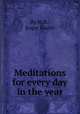 Meditations for every day in the year, By N. B., Roger Baxter 