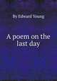 A poem on the last day, By Edward Young 