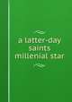 a latter-day saints millenial star, 