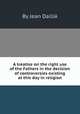 A treatise on the right use of the Fathers in the decision of controversies existing at this day in religion, By Jean Daillй 