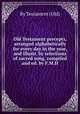 Old Testament precepts, arranged alphabetically for every day in the year, and illustr. by selections of sacred song, compiled and ed. by F.M.H., By Testament (Old) 