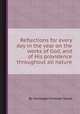 Reflections for every day in the year on the works of God, and of His providence throughout all nature, By Christoph Christian Sturm 