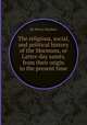 The religious, social, and political history of the Mormons, or Latter-day saints, from their origin to the present time, By Henry Mayhew 