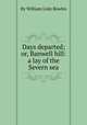 Days departed; or, Banwell hill: a lay of the Severn sea, By William Lisle Bowles 