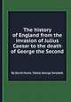 The history of England from the invasion of Julius Caesar to the death of George the Second, By David Hume, Tobias George Smollett 