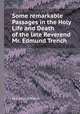 Some remarkable Passages in the Holy Life and Death of the late Reverend Mr. Edmund Trench, By Edmund Trench 