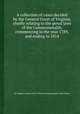 A collection of cases decided by the General Court of Virginia, chiefly relating to the penal laws of the Commonwealth, commencing in the year 1789, and ending in 1814, By Virginia. General Court, William Brockenbrough, Hugh Holmes 