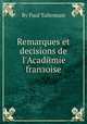 Remarques et decisions de l'Academie franзoise, By Paul Tallemant 