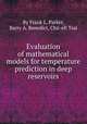Evaluation of mathematical models for temperature prediction in deep reservoirs, By Frank L. Parker, Barry A. Benedict, Chii-ell Tsai 