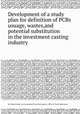Development of a study plan for definition of PCBs usuage, wastes,and potential substitution in the investment casting industry, By United States. Environmental Protection Agency. Office of Toxic Substances 