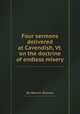 Four sermons delivered at Cavendish, Vt. on the doctrine of endless misery, By Warren Skinner 