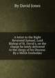 A letter to the Right Reverend Samuel, Lord Bishop of St. David`s, on the charge he lately delivered to the clergy of his Diocese. By a Welsh freeholder, By David Jones 