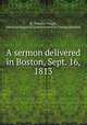 A sermon delivered in Boston, Sept. 16, 1813, By Timothy Dwight, American Board of Commissioners for Foreign Missions 