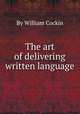 The art of delivering written language, By William Cockin 