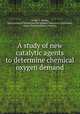 A study of new catalytic agents to determine chemical oxygen demand, By Ray F. Wilson, Environmental Monitoring and Support Laboratory (Cincinnati, Ohio), Texas Southern University 