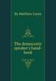 The democratic speaker`s hand-book, By Matthew Carey 