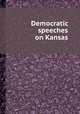 Democratic speeches on Kansas, 