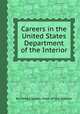 Careers in the United States Department of the Interior, By United States. Dept. of the Interior 