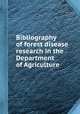 Bibliography of forest disease research in the Department of Agriculture, 