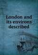 London and its environs described, 