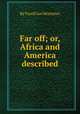 Far off; or, Africa and America described, By Favell Lee Mortimer 