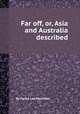 Far off, or, Asia and Australia described, By Favell Lee Mortimer 