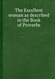 The Excellent woman as described in the Book of Proverbs, 