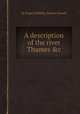 A description of the river Thames &c, By Roger Griffiths, Robert Binnell 