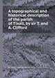A topographical and historical description of the parish of Tixall, by sir T. and A. Clifford, By Thomas Hugh Constable (sir, 1st bart.), Arthur Clifford 