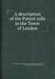 A description of the Patent rolls in the Tower of London, By Sir Thomas Duffus Hardy, Great Britain. Record Commission, England. Sovereign (1199-1216 : John) 