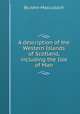 A description of the Western Islands of Scotland, including the Isle of Man, By John Macculloch 