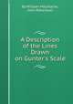 A Description of the Lines Drawn on Gunter`s Scale, By William Mountaine, John Robertson 