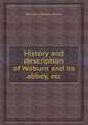 History and description of Woburn and its abbey, etc, By John Docwra Parry 