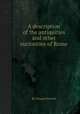 A description of the antiquities and other curiosities of Rome, By Edward Burton 