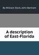 A description of East-Florida, By William Stork, John Bartram 