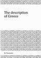The description of Greece, By Pausanias 