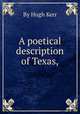 A poetical description of Texas,, By Hugh Kerr 