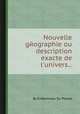 Nouvelle gйographie ou description exacte de l`univers..., By D Martineau Du Plessis 