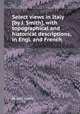 Select views in Italy [by J. Smith], with topographical and historical descriptions, in Engl. and French, By John Smith 