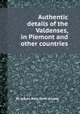 Authentic details of the Valdenses, in Piemont and other countries, By Jaques Brez, Henri Arnaud 