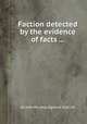 Faction detected by the evidence of facts ..., By John Perceval Egmont (Earl of) 