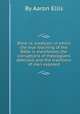 Bible vs. tradition, in which the true teaching of the Bible is manifested, the corruptions of theologians detected, and the traditions of men exposed, By Aaron Ellis 