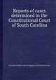Reports of cases determined in the Constitutional Court of South Carolina, By South Carolina. Court of Appeals, David James McCord 