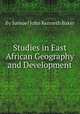 Studies in East African Geography and Development, By Samuel John Kenneth Baker 